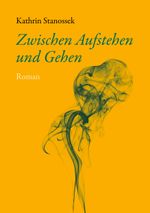 Zwischen Aufstehen und Gehen Cover des Buches Zwischen Aufstehen und Gehen (ISBN: 9783743164901)