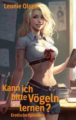 Kann ich bitte Vögeln lernen? Cover des Buches Kann ich bitte Vögeln lernen? (ISBN: 9783743166103)