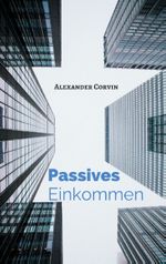 Passives Einkommen Cover des Buches Passives Einkommen (ISBN: 9783743176478)