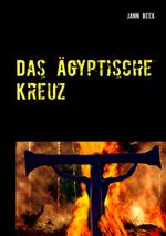 Das Ägyptische Kreuz Cover des Buches Das Ägyptische Kreuz (ISBN: 9783743182172)