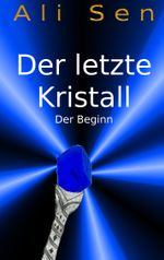 Der letzte Kristall Cover des Buches Der letzte Kristall (ISBN: 9783743194656)
