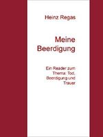 Meine Beerdigung: Ein Reader zum Thema: Tod, Beerdigung und Trauer Cover des Buches Meine Beerdigung: Ein Reader zum Thema: Tod, Beerdigung und Trauer (ISBN: 9783743195479)