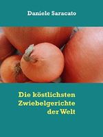 Die köstlichsten Zwiebelgerichte der Welt Cover des Buches Die köstlichsten Zwiebelgerichte der Welt (ISBN: 9783743196353)