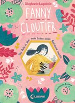 Fanny Cloutier 1 - Das Jahr, in dem mein Leben einen Kopfstand machte Cover des Buches Fanny Cloutier 1 - Das Jahr, in dem mein Leben einen Kopfstand machte (ISBN: 9783743207646)