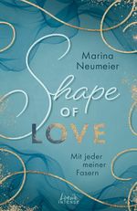 Shape of Love - Mit jeder meiner Fasern (Love-Trilogie, Band 1) Cover des Buches Shape of Love - Mit jeder meiner Fasern (Love-Trilogie, Band 1) (ISBN: 9783743214927)