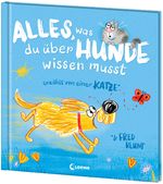 Alles, was du über Hunde wissen musst (erzählt von einer Katze) Cover des Buches Alles, was du über Hunde wissen musst (erzählt von einer Katze) (ISBN: 9783743222212)