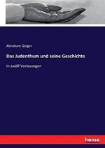 Das Judenthum und seine Geschichte: In zwölf Vorlesungen Cover des Buches Das Judenthum und seine Geschichte: In zwölf Vorlesungen (ISBN: 9783743365223)