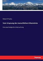 Vom Ursprung der menschlichen Erkenntniss: Eine psychologische Untersuchung Cover des Buches Vom Ursprung der menschlichen Erkenntniss: Eine psychologische Untersuchung (ISBN: 9783743474093)