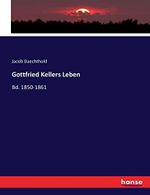 Gottfried Kellers Leben: Bd. 1850-1861 Cover des Buches Gottfried Kellers Leben: Bd. 1850-1861 (ISBN: 9783743618480)
