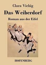 Das Weiberdorf: Roman aus der Eifel Cover des Buches Das Weiberdorf: Roman aus der Eifel (ISBN: 9783743745759)