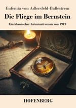 Die Fliege im Bernstein: Ein klassischer Kriminalroman von 1919 Cover des Buches Die Fliege im Bernstein: Ein klassischer Kriminalroman von 1919 (ISBN: 9783743749566)