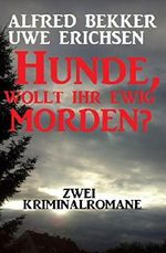 Hunde, wollt ihr ewig morden? Zwei Kriminalromane Cover des Buches Hunde, wollt ihr ewig morden? Zwei Kriminalromane (ISBN: 9783743802506)