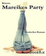 Mareikes Party: Erotischer Roman Cover des Buches Mareikes Party: Erotischer Roman (ISBN: 9783743803404)