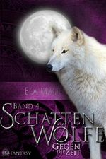 Schattenwölfe IV: Gegen die Zeit Cover des Buches Schattenwölfe IV: Gegen die Zeit (ISBN: 9783743824669)