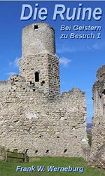 Die Ruine: Bei Geistern zu Besuch 1 Cover des Buches Die Ruine: Bei Geistern zu Besuch 1 (ISBN: 9783743828025)