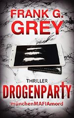 Drogenparty: münchenMAFIAmord (Band 2) - Thriller Cover des Buches Drogenparty: münchenMAFIAmord (Band 2) - Thriller (ISBN: 9783743829275)