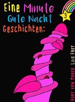 Eine Minute Gute Nacht Geschichten (Für Erwachsene): Nr. 3 Cover des Buches Eine Minute Gute Nacht Geschichten (Für Erwachsene): Nr. 3 (ISBN: 9783743834323)