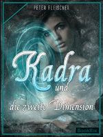 Kadra und die zweite Dimension: Leben in einer anderen Dimension | Freunde und Feinde | Duell der Magien Cover des Buches Kadra und die zweite Dimension: Leben in einer anderen Dimension | Freunde und Feinde | Duell der Magien (ISBN: 9783743834361)