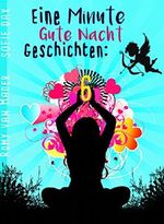 Eine Minute Gute Nacht Geschichten: Nr. 6: (Für Erwachsene) Cover des Buches Eine Minute Gute Nacht Geschichten: Nr. 6: (Für Erwachsene) (ISBN: 9783743842199)