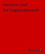Die Singleproblematik Cover des Buches Die Singleproblematik (ISBN: 9783743857797)