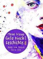 Meine kleine Gute Nacht Geschichte: 8: (Für Erwachsene) Cover des Buches Meine kleine Gute Nacht Geschichte: 8: (Für Erwachsene) (ISBN: 9783743859647)