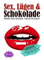 Sex, Lügen & Schokolade: Geschichten über die Liebe, oder was man dafür gehalten hat ... Cover des Buches Sex, Lügen & Schokolade: Geschichten über die Liebe, oder was man dafür gehalten hat ... (ISBN: 9783743868571)