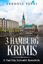 3 Hamburg Krimis: St. Pauli Baby, Leichenfeld, Bunkerleiche: St. Pauli Baby, Leichenfeld, Bunkerleiche Cover des Buches 3 Hamburg Krimis: St. Pauli Baby, Leichenfeld, Bunkerleiche: St. Pauli Baby, Leichenfeld, Bunkerleiche (ISBN: 9783743871717)