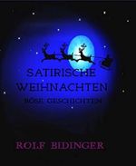 SATIRISCHE WEIHNACHTEN: BÖSE GESCHICHTEN Cover des Buches SATIRISCHE WEIHNACHTEN: BÖSE GESCHICHTEN (ISBN: 9783743887176)