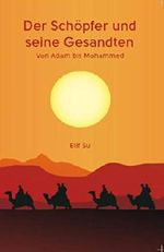 Der Schöpfer und seine Gesandten: von Adam bis Mohammed Cover des Buches Der Schöpfer und seine Gesandten: von Adam bis Mohammed (ISBN: 9783743894044)