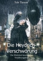 Die Heydrich-Verschwörung Cover des Buches Die Heydrich-Verschwörung (ISBN: 9783743905177)