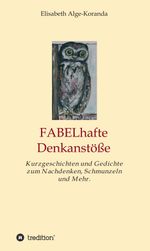 FABELhafte Denkanstöße Cover des Buches FABELhafte Denkanstöße (ISBN: 9783743905689)