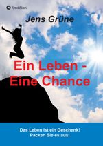 Ein Leben - Eine Chance Cover des Buches Ein Leben - Eine Chance (ISBN: 9783743922372)