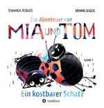 Die Abenteuer von Mia und Tom - Ein kostbarer Schatz Cover des Buches Die Abenteuer von Mia und Tom - Ein kostbarer Schatz (ISBN: 9783743945265)