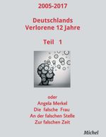 2005 - 2017 Deutschlands verlorene 12 Jahre Cover des Buches 2005 - 2017 Deutschlands verlorene 12 Jahre (ISBN: 9783743951167)