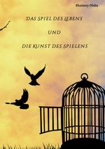Das Spiel des Lebens und die Kunst des Spielens Cover des Buches Das Spiel des Lebens und die Kunst des Spielens (ISBN: 9783743953260)