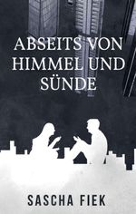Abseits von Himmel und Sünde Cover des Buches Abseits von Himmel und Sünde (ISBN: 9783743957954)
