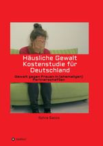 Häusliche Gewalt Kostenstudie für Deutschland Cover des Buches Häusliche Gewalt Kostenstudie für Deutschland (ISBN: 9783743963542)