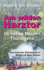 Am wilden Harztor: Im hohen Norden Thüringens Cover des Buches Am wilden Harztor: Im hohen Norden Thüringens (ISBN: 9783743964136)
