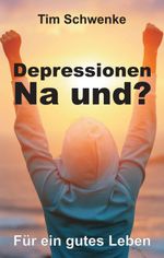 Depressionen – na und? Cover des Buches Depressionen – na und? (ISBN: 9783743965607)