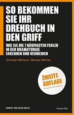 So bekommen Sie Ihr Drehbuch in den Griff: Wie Sie die 7 häufigsten Fehler in der Dramaturgie erkennen und vermeiden (Praxis Film) Cover des Buches So bekommen Sie Ihr Drehbuch in den Griff: Wie Sie die 7 häufigsten Fehler in der Dramaturgie erkennen und vermeiden (Praxis Film) (ISBN: 9783744520577)