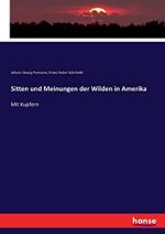 Sitten und Meinungen der Wilden in Amerika: Mit Kupfern Cover des Buches Sitten und Meinungen der Wilden in Amerika: Mit Kupfern (ISBN: 9783744634175)