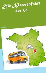 Die Klassenfahrt der 6c Cover des Buches Die Klassenfahrt der 6c (ISBN: 9783744800471)