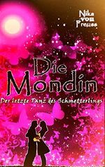 Die Mondin: Der letzte Tanz des Schmetterlings (LaLuna Edition) Cover des Buches Die Mondin: Der letzte Tanz des Schmetterlings (LaLuna Edition) (ISBN: 9783744803724)