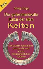 Die geheimnisvolle Kultur der alten Kelten: Von Druiden, Fürstensitzen und der Lebensart unserer frühgeschichtlichen Vorfahren (Wissen gemeinverständlich) Cover des Buches Die geheimnisvolle Kultur der alten Kelten: Von Druiden, Fürstensitzen und der Lebensart unserer frühgeschichtlichen Vorfahren (Wissen gemeinverständlich) (ISBN: 9783744807296)