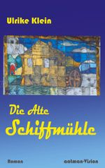 Die Alte Schiffmühle Cover des Buches Die Alte Schiffmühle (ISBN: 9783744820424)