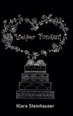 Weißer Fondant Cover des Buches Weißer Fondant (ISBN: 9783744829342)