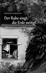 Rabenfeders Gedichtewelt Der Rabe singt Die Erde swingt Cover des Buches Rabenfeders Gedichtewelt Der Rabe singt Die Erde swingt (ISBN: 9783744829748)