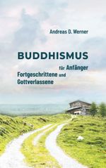 Buddhismus für Anfänger, Fortgeschrittene und Gottverlassene Cover des Buches Buddhismus für Anfänger, Fortgeschrittene und Gottverlassene (ISBN: 9783744831437)