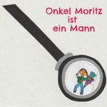 Onkel Moritz ist ein Mann Cover des Buches Onkel Moritz ist ein Mann (ISBN: 9783744832847)