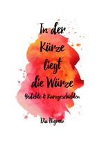 In der Kürze liegt die Würze Cover des Buches In der Kürze liegt die Würze (ISBN: 9783744834193)
